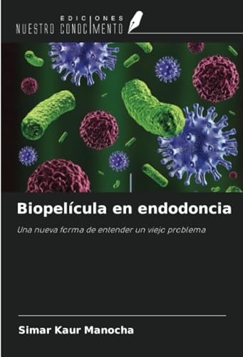 Biopelícula en endodoncia: Una nueva forma de entender un viejo problema von Ediciones Nuestro Conocimiento