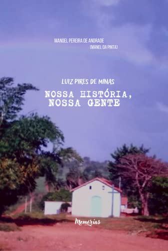 Luiz Pires De Minas - Nossa Hist ria, Nossa Gente von Clube de Autores