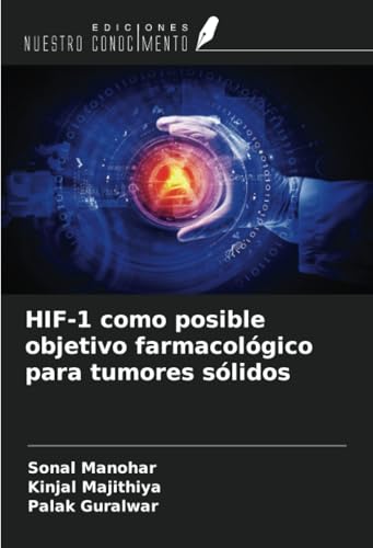 HIF-1 como posible objetivo farmacológico para tumores sólidos von Ediciones Nuestro Conocimiento