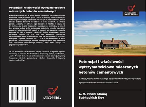 Potencja¿ i w¿a¿ciwo¿ci wytrzyma¿o¿ciowe mieszanych betonów cementowych: Synteza podwójnie mieszanego betonu cementowego do pomiaru wytrzyma¿o¿ci i trwa¿o¿ci w budownictwie von Wydawnictwo Nasza Wiedza