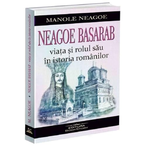 Neagoe Basarab. Viata Si Rolul Sau In Istoria Romanilor von Bookstory