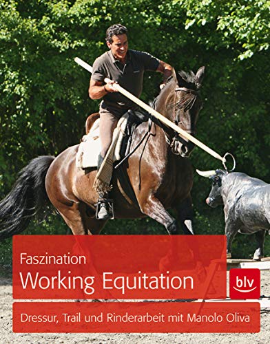 Faszination Working Equitation: Dressur, Trail und Rinderarbeit mit Manolo Oliva (BLV Pferde & Reiten)