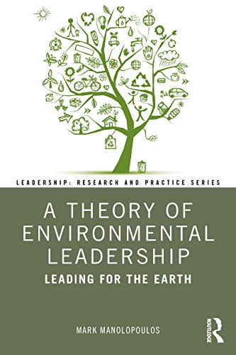 A Theory of Environmental Leadership: Leading for the Earth (Leadership: Research and Practice) von Routledge