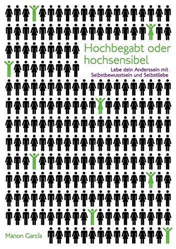 Hochbegabt oder hochsensibel: Lebe dein Anderssein mit Selbstbewusstsein und Selbstliebe. Hochbegabt oder hochsensibel: Lebe dein Anderssein mit Selbstbewusstsein und Selbstliebe.