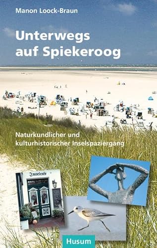 Unterwegs auf Spiekeroog. Naturkundlicher und kulturhistorischer Inselspaziergang