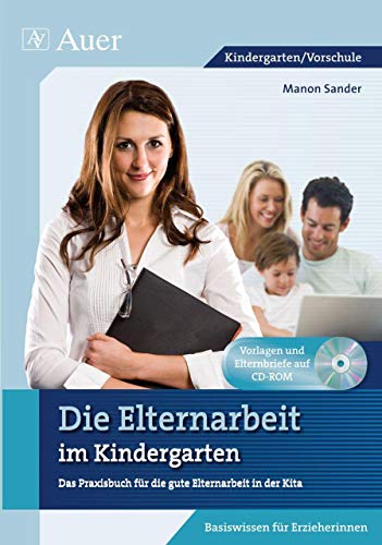 Die Elternarbeit im Kindergarten: Das Praxisbuch für gute Elternarbeit in der Kita (Kindergarten) von Auer Verlag i.d.AAP LW