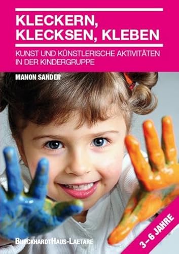 Kleckern, Klecksen, Kleben: Künstlerische Aktivitäten in der Kindergruppe