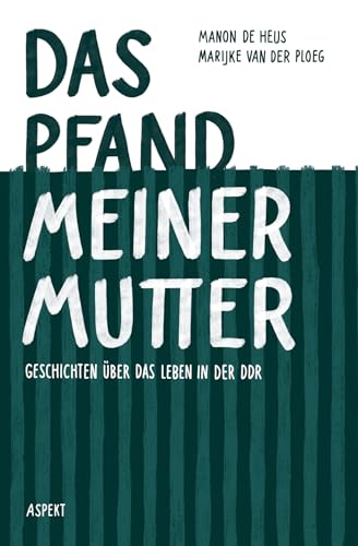 Das Pfand meiner Mutter: Geschichten über das Leben in der DDR von Uitgeverij Aspekt