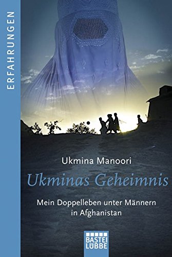 Ukminas Geheimnis: Mein Doppelleben unter Männern in Afghanistan