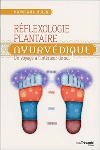 Réflexologie plantaire ayurvédique: Un voyage à l'intérieur de soi von TREDANIEL
