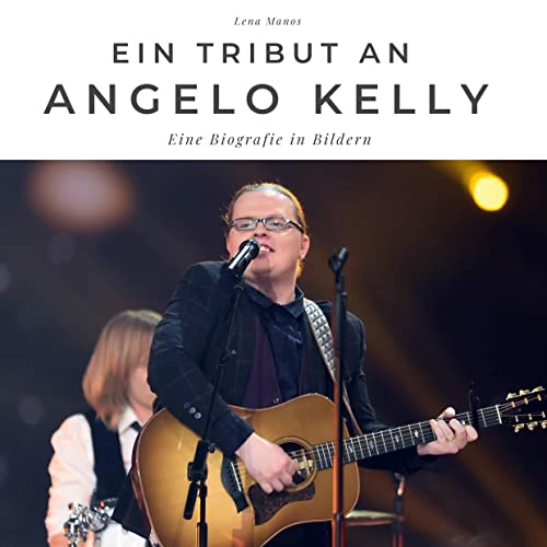 Ein Tribut an Angelo Kelly: Eine Biografie in Bildern von 27Amigos