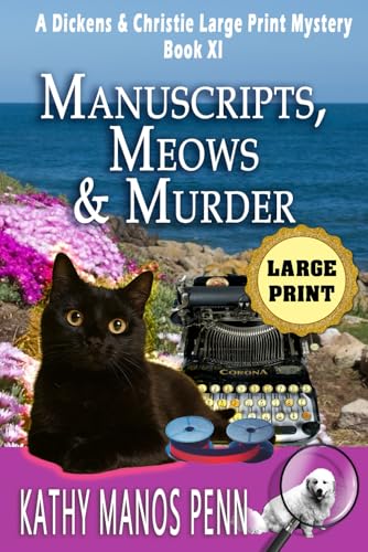 Manuscripts, Meows & Murder: A Dickens & Christie Large Print Mystery von Manos Penn and Ink