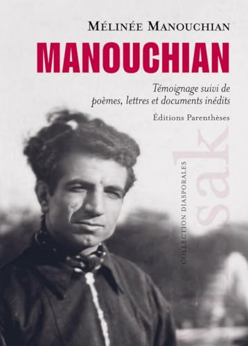 Manouchian - Témoignage suivi de poèmes, lettres et document: Témoignage suivi de poèmes, lettres et documents inédits