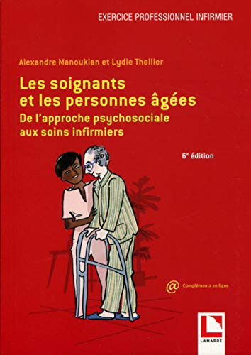 Les soignants et les personnes âgées: De l'approche psychosociale aux soins infirmiers von LAMARRE EDITION