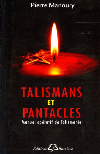 Talismans et Pantacles - Manuel opératif de Talismanie