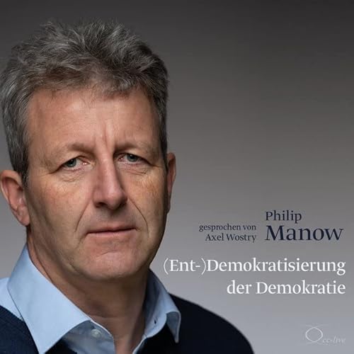 (Ent-)Demokratisierung der Demokratie: . (Politik & Gesellschaft)