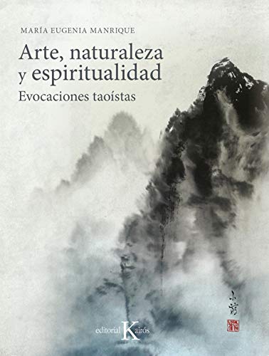 Arte, naturaleza y espiritualidad : evocaciones taoístas (Sabiduría perenne) von KAIRÓS