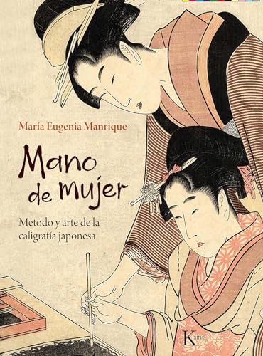 Mano de mujer: Método y arte de la caligrafía japonesa (Sabiduría perenne) von Editorial Kairós SA