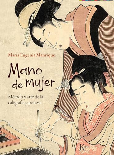 Mano de mujer: Método y arte de la caligrafía japonesa (Sabiduría perenne)