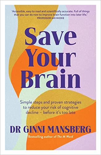 Save Your Brain: Simple Steps and Proven Strategies to Reduce Your Risk of Cognitive Decline, Before It's Too Late