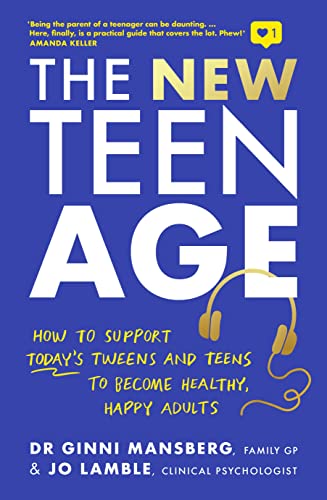 The New Teen Age: How to Support Today's Tweens and Teens to Become Healthy, Happy Adults von Murdoch Books