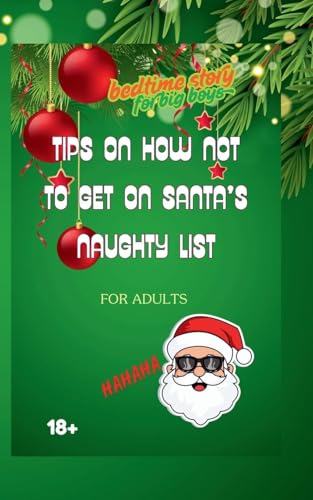 Tips How Not To Get On Santa's Naughty List: Bedtime Story for Big Boys von Ingramspatk