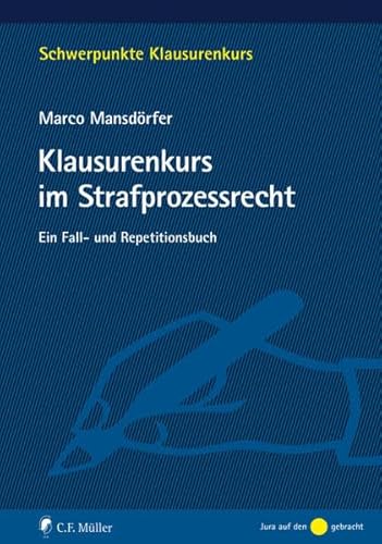 Klausurenkurs im Strafprozessrecht: Ein Fall- und Repetitionsbuch (Schwerpunkte Klausurenkurs) von C.F. Müller