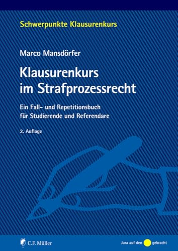 Klausurenkurs im Strafprozessrecht: Ein Fall- und Repetitionsbuch für Studierende und Referendare (Schwerpunkte Klausurenkurs) von C.F. Müller