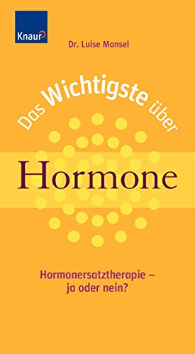 Das Wichtigste über Hormone: Hormonersatztherapie - ja oder nein? von Knaur Kreativ
