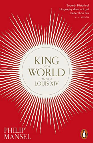 King of the World: The Life of Louis XIV von Penguin