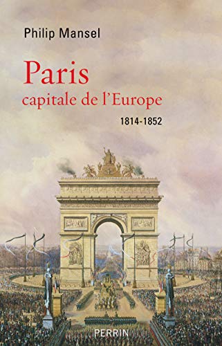 Paris capitale de l'Europe, 1814-1852 von PERRIN