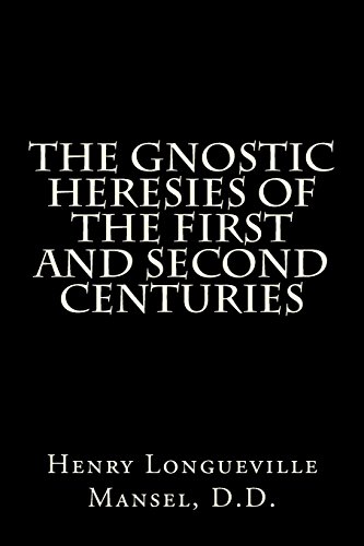 The Gnostic Heresies Of The First And Second Centuries
