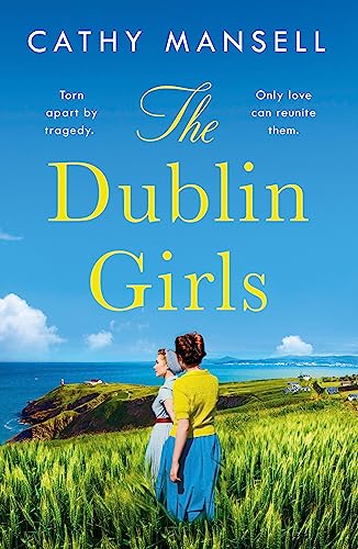 The Dublin Girls: A powerfully heartrending family saga of three sisters in 1950s Ireland