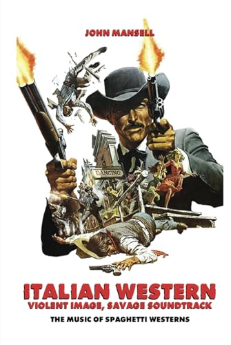 Italian Western – Violent Image – Savage Soundtrack – The Music of Spaghetti Westerns von BearManor Media