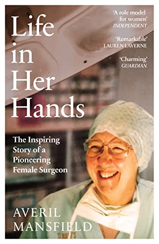 Life in Her Hands: The Inspiring Story of a Pioneering Female Surgeon Life in Her Hands: The Inspiring Story of a Pioneering Female Surgeon von Ebury Spotlight
