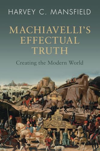 Machiavelli's Effectual Truth: Creating the Modern World von Cambridge University Press