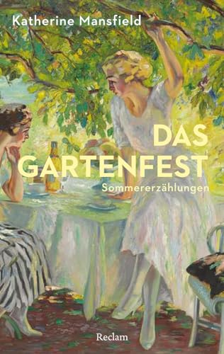 Das Gartenfest. Sommererzählungen: Mansfield, Katherine – Deutsch-Lektüre, Deutsche Klassiker der Literatur – 14476 (Reclams Universal-Bibliothek) von Reclam Philipp Jun.
