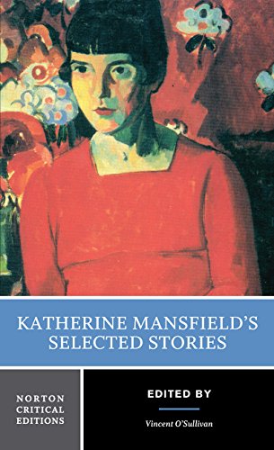 Katherine Mansfield`s Selected Stories - A Norton Critical Edition (Norton Critical Editions, Band 0)