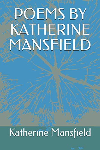 POEMS BY KATHERINE MANSFIELD POEMS BY KATHERINE MANSFIELD
