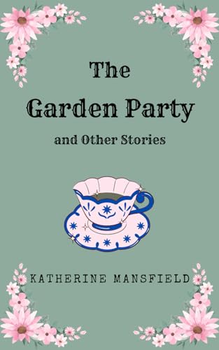 THE GARDEN PARTY, AND OTHER STORIES: Short Story Collection von Independently published
