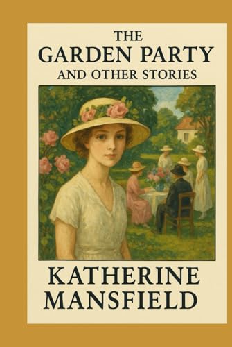 THE GARDEN PARTY AND OTHER STORIES THE GARDEN PARTY AND OTHER STORIES von Independently published