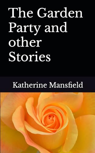 The Garden Party and other Stories: 1922 Classic Short Story Collection (Annotated) von Independently published