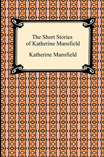 The Short Stories of Katherine Mansfield The Short Stories of Katherine Mansfield