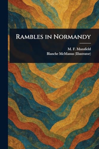 Rambles in Normandy von Anson Street Press