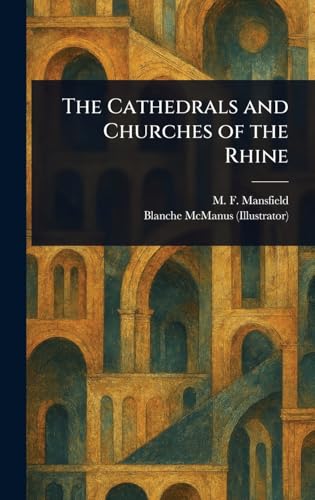 The Cathedrals and Churches of the Rhine von Anson Street Press
