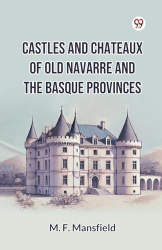 Castles And Chateaux Of Old Navarre And The Basque Provinces von Double 9 Books