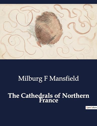 The Cathedrals of Northern France von Culturea