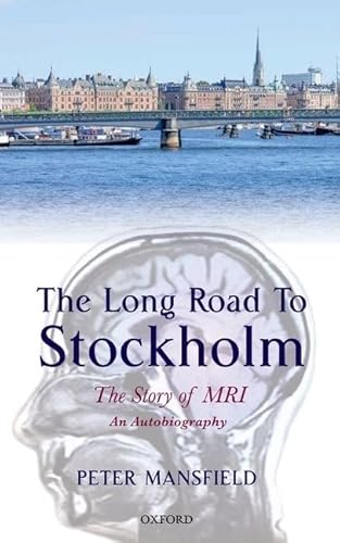 The Long Road to Stockholm: The Story of Magnetic Resonance Imaging (MRI): An Autobiography: The Story of Magnetic Resonance Imaging - An Autobiography