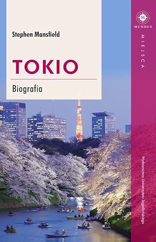 Tokio Biografia (MUNDUS) von Wydawnictwo Uniwersytetu Jagiellonskiego