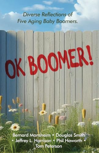 OK Boomer!: Diverse Reflections From Five Aging Baby Boomers von Gatekeeper Press
